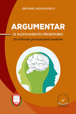 Argumentar El Razonamiento Probatorio. En El Derecho Procesal Penal Acusatorio