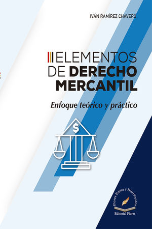 Elementos De Derecho Mercantil. Enfoque Teórico Y Práctico