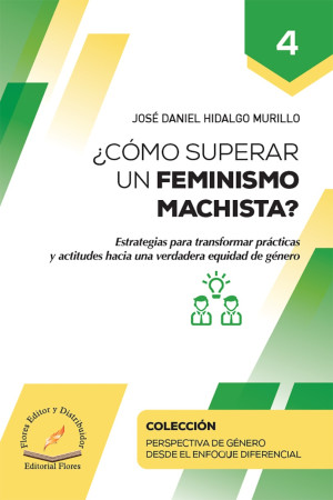 ¿cómo Superar Un Feminismo Machista? / Tomo 4