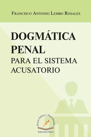Dogmatica Penal Para El Sistema Acusatorio