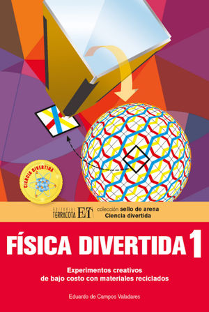 Física Divertida 1. Experimentos Creativos De Bajo Costo Con Materiales Reciclados