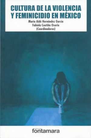 Cultura De La Violencia Y Feminicidio En México / 2 Ed.