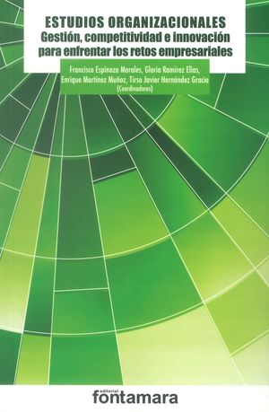 Estudios Organizacionales. Gestión, Competitividad E Innovación Para Enfrentar Los Retos Empresariales