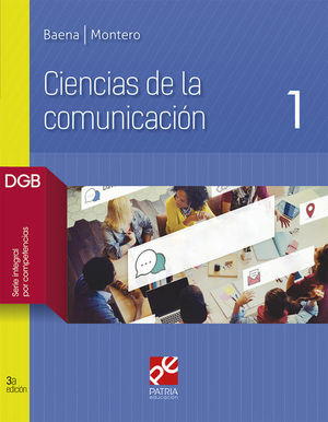 Ciencias De La Comunicación 1. Bachillerato Dgb Serie Integral Por Competencias / 3 Ed.