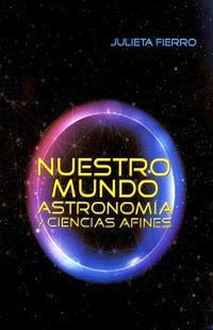 Nuestro Mundo. Astronomía Y Ciencias Afines