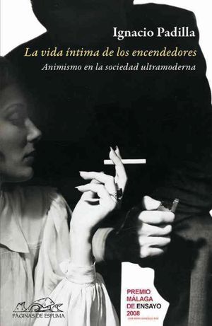 La Vida íntima De Los Encendedores. Animismo En La Sociedad Ultramoderna