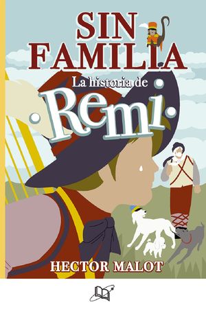 Sin Familia. La Historia De Remy