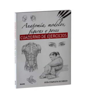 Anatomía, Modelos, Figuras Y Poses. Guía Completa Dibujo: Cuaderno De Ejercicios