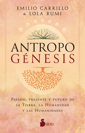 Antropogénesis. Pasado, Presente Y Futuro De La Tierra, La Humanidad Y Las Humanidades