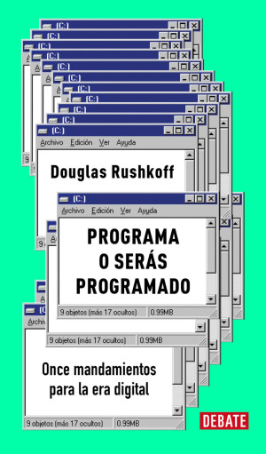 Programa O Serás Programado. Once Mandamientos Para La Era Digital