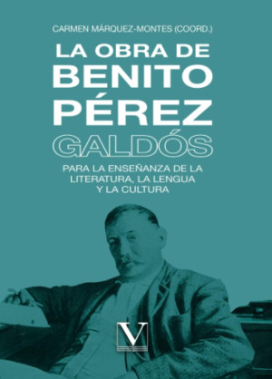 Ibd - La Obra De Benito Pérez Galdós. Para La Enseñanza De La Literatura, La Lengua Y La Cultura