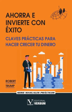 Ibd - Ahorra E Invierte Con éxito. Claves Prácticas Para Hacer Crecer Tu Dinero