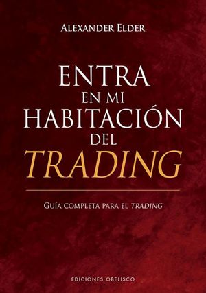 Entra En Mi Habitación Del Trading. Guía Completa Para El Trading