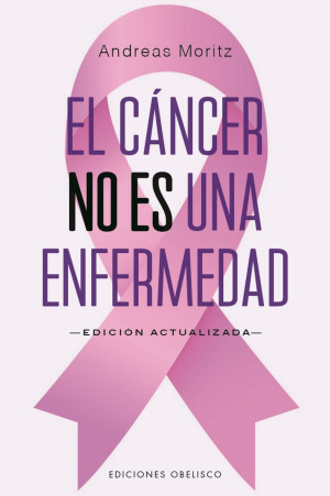 El Cáncer No Es Una Enfermedad ( Edición Actualizada)