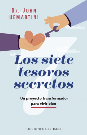 Los Siete Tesoros Secretos. Un Proyecto Transformador Para Vivir Bien