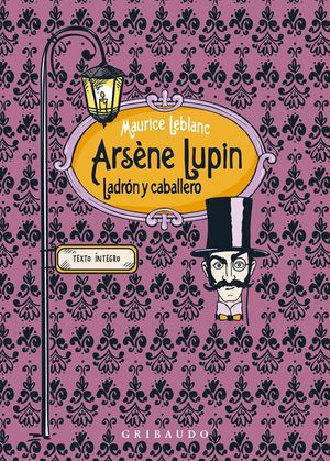 Arsene Lupin, Ladrón Y Caballero. Texto íntegro / Pd.