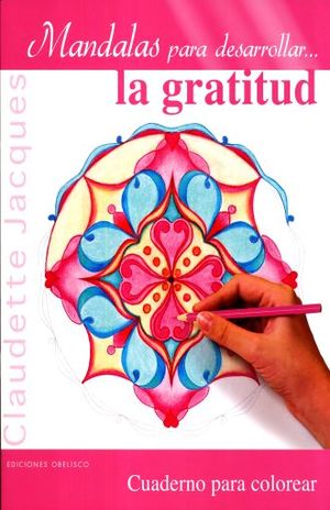 Mandalas Para Desarrollar La Gratitud. Cuaderno Para Colorear