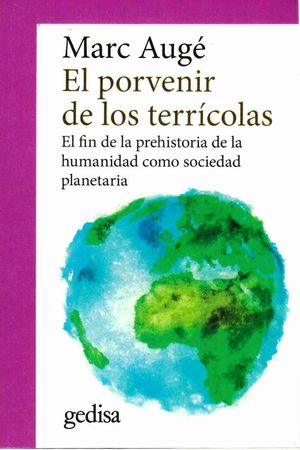 Porvenir De Los Terricolas, El. El Fin De La Prehistoria De La Humanidad Como Sociedad Planetaria