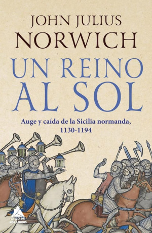 Un Reino Al Sol. Auge Y Caída De La Sicilia Normanda, 1130-1194 / Pd.