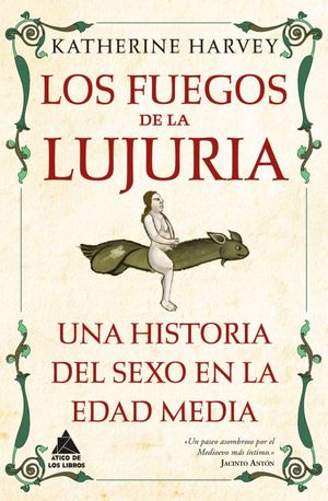 Los Fuegos De La Lujuria. Una Historia Del Sexo En La Edad Media