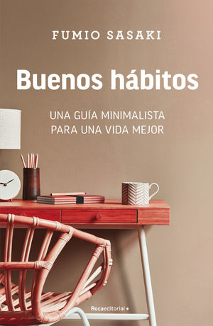 Buenos Hábitos. Una Guía Minimalista Para Una Vida Mejor