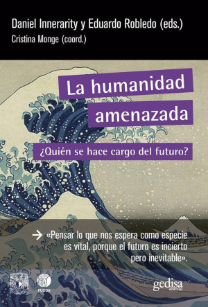 La Humanidad Amenazada. ¿ Quién Se Hace Cargo Del Futuro ?
