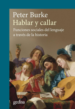 Hablar Y Callar. Funciones Sociales Del Lenguaje A Través De La Historia