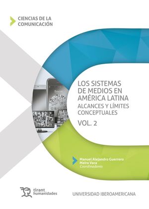 Los Sistemas De Medios En América Latina. Alcances Y Límites Conceptuales / Vol. 2