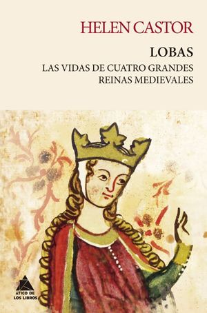 Lobas. Las Vidas De Cuatro Grandes Reinas Medievales