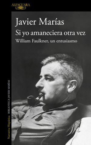 Si Yo Amaneciera Otra Vez. William Faulkner, Un Entusiasmo