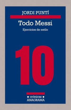 Todo Messi. Ejercicios De Estilo
