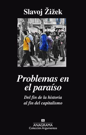 Problemas En El Paraíso. Del Fin De La Historia Al Fin Del Capitalismo