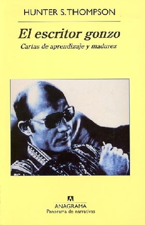 El Escritor Gonzo. Cartas De Aprendizaje Y Madurez