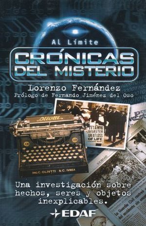 Crónicas Del Misterio. Una Investigación Sobre Hechos, Seres Y Objetos Inexplicables