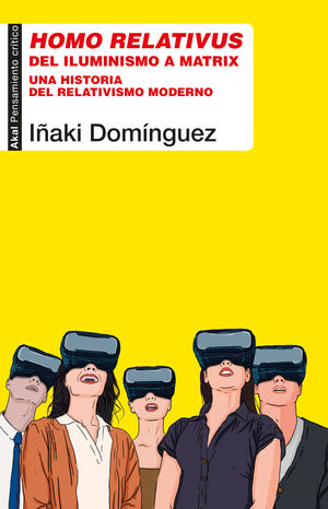 Homo Relativus Del Iluminismo A Matrix. Una Historia Del Relativismo Moderno