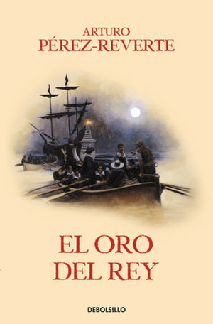 El Oro Del Rey / Serie Capitán Alatriste / Vol. 4