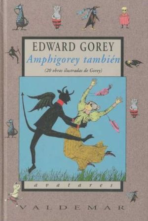 Amphigorey También. 20 Obras Ilustradas De Gorey / 2 Ed. / Pd.
