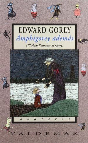 Amphigorey Además. 17 Obras Ilustradas De Gorey / Pd.