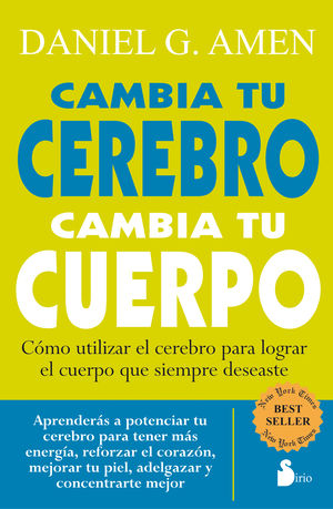 Cambia Tu Cerebro, Cambia Tu Cuerpo
