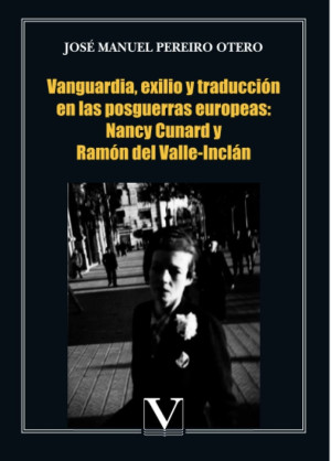 Ibd - Vanguardia, Exilio Y Traducción En Las Posguerras Europeas: Nancy Cunard Y Ramón Del Valle-inclán