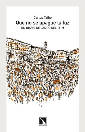 Que No Se Apague La Luz. Un Diario De Campo Del 15-m