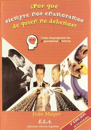 ¿por Qué Siempre Nos Enamoramos De Quién No Debemos? / 4 Ed.