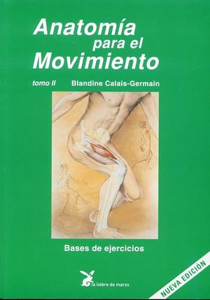 Anatomía Para El Movimiento / Tomo Ii. Bases De Ejercicios / 2 Ed.