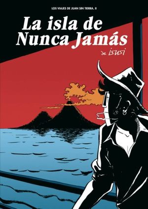 Isla De Nunca Jamas, La / Los Viajes De Juan Sin Tierra / Vol. Ii