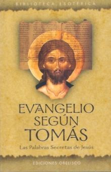 Evangelio Según Tomas. Las Palabras Secretas De Jesús