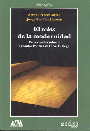 Telos De La Modernidad, El. Dos Estudios Sobre La Filosofia Politica De G. W. F. Hegel