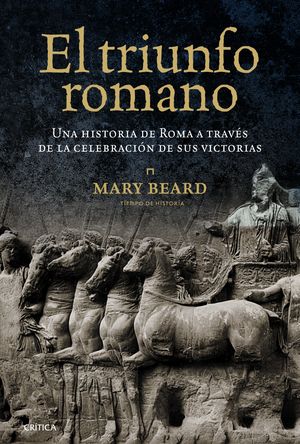 El Triunfo Romano. Una Historia De Roma A Través De La Celebración De Sus Victorias