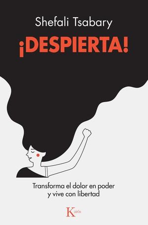 ¡despierta! Transformar El Dolor En Poder Y Vive Con Libertad