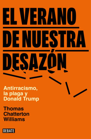 El Verano De Nuestra Desazón. Antirracismo, La Plaga Y Donald Trump