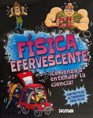 Física Efervescente. ¡comienza A Entender La Ciencia!